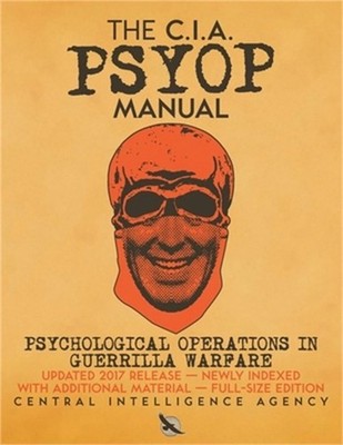 The CIA PSYOP Manual - Psychological Operations in Guerrilla Warfare: Updated 20