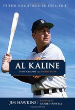 AL KALINE: THE BIOGRAPHY OF A TIGERS ICON By Jim Hawkins & Ernie Harwell **NEW**