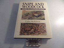 Snipe and Woodcock: Sport and Conse..., McKelvie, Colin