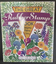 The Great Rubber Stamp Book : Designing - Making - Using by Dee Gruenig...