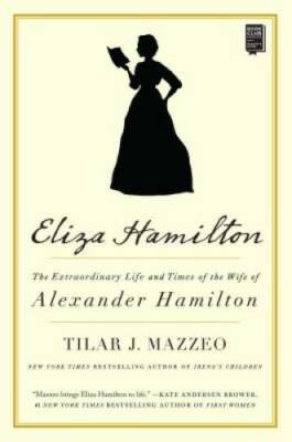 Eliza Hamilton: The Extraordinary Life and Times of the Wife of Alexander - GOOD