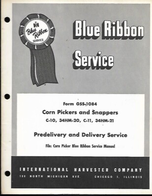 BLUE RIBBON SERVICE MANUAL FOR CORN PICKERS AND SNAPPERS C-10, 34HM-20, C-11, 34