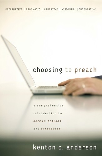 Choosing to Preach by Kenton C. Anderson - 9780310267508