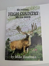 Hunting HIGH COUNTRY Mule Deer by Mike Eastman Paperback 1995 1st Edition Signed