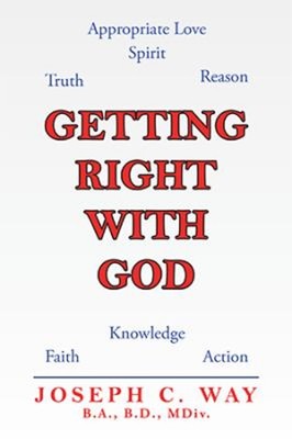 Getting Right With God Paperback Joseph C. Way B.A. B.D. MDiv.