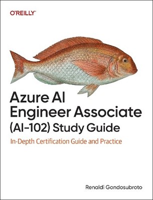 Azure AI Engineer Associate (AI-102) Study Guide by Renaldi G... - 9781098169268