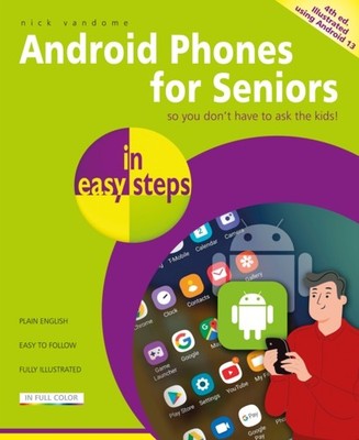 ANDROID PHONES FOR SENIORS IN EASY STEPS by Nick Vandome Paperback Self Help