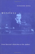 WIRELESS: FROM MARCONI'S BLACK-BOX TO THE AUDION By Sungook Hong - Hardcover VG+