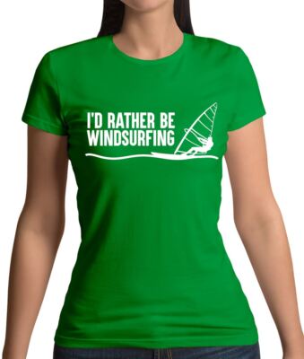 I'd Rather Be Windsurfing - Womens T-Shirt - Wind Surf Surfing Water Sport