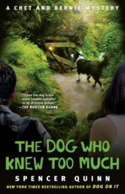 The Dog Who Knew Too Much: A Chet and Bernie Mystery (The Chet and B - VERY GOOD