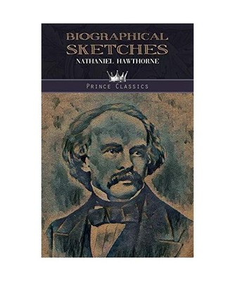 Biographical Sketches, Nathaniel Hawthorne