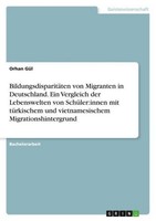 BildungsdisparitäTen Von Migranten In Deutschland. Ein Vergleich Der Lebenswelte