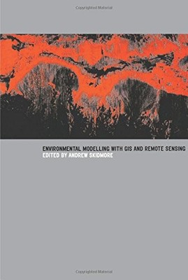 ENVIRONMENTAL MODELLING WITH GIS AND REMOTE SENSING By Andrew Skidmore BRAND NEW