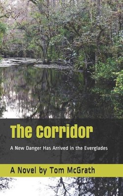 The Corridor: A Novel: A New Danger Has Arrived in the Everglades by Tom McGrath