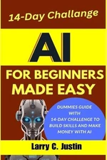 Larry C Justin AI For Beginners Made Easy (Paperback)