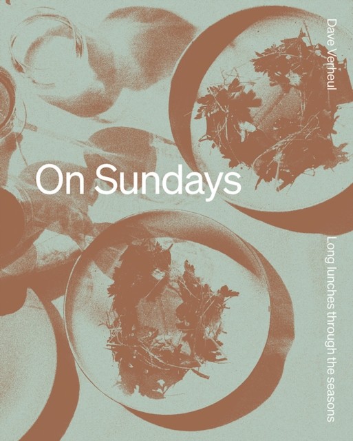 On Sundays: Long Lunches Through the Seasons, Verheul New^* - Image 7