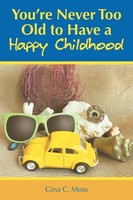 You're Never Too Old To Have A Happy Childhood Gina C. Moss Taschenbuch Englisch