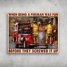 Novelty Tin Metal Sign Firefighter Poster When Being A Fireman 8x12