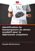 Identification De Biomarqueurs Du Stress Oxydatif Pour La DéPression Unipolaire