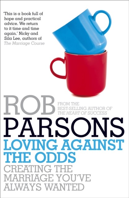 Loving Against the Odds by Rob Parsons (Paperback Book)