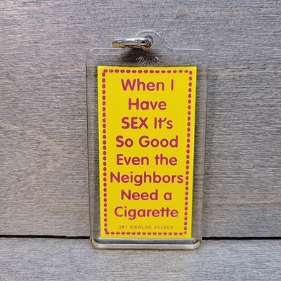 Vtg Keychain Kalan 1990's Y2K When I Have Sex So Good Neighbors