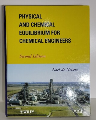 Physical and Chemical Equilibrium for Chemical Engineers Noel de
