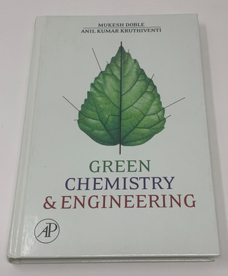 Green Chemistry and Engineering by Mukesh Doble and Anil Kumar Kruthiventi