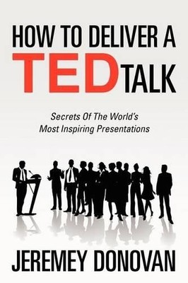 How To Deliver A TED Talk: Secrets ..., Donovan, Jereme