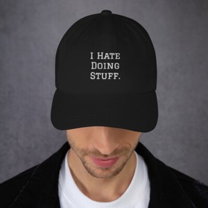 I Hate Doing Stuff Dad Hat