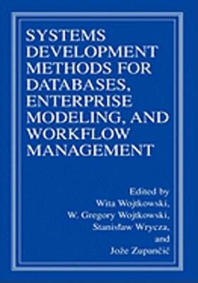 Systems Development Methods for Databases, Enterprise Modeling, and Workflow