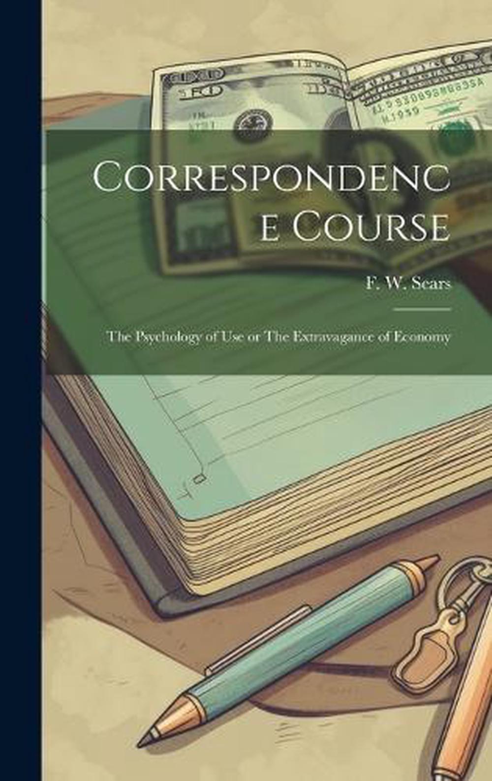 Correspondence Course The Psychology of Use or The Extravagance of Correspondence Course The Psychology of Use or The Extravagance of