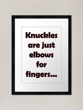 Knuckles are elbows Framed Art Prin Framed Wall Art Poster Canvas Print Picture