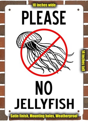 Metal Sign - PLEASE - NO JELLYFISH - 10x14 inches
