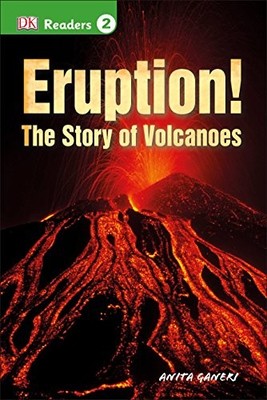 Eruption: The Story of Volcanoes (DK Readers, Level... by Ganeri, Anita Hardback