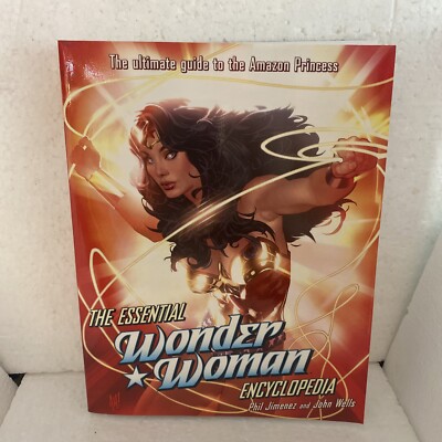 The Essential WONDER WOMAN Encyclopedia - Phil Jimenez JOHN WELLS Ultimate Guide