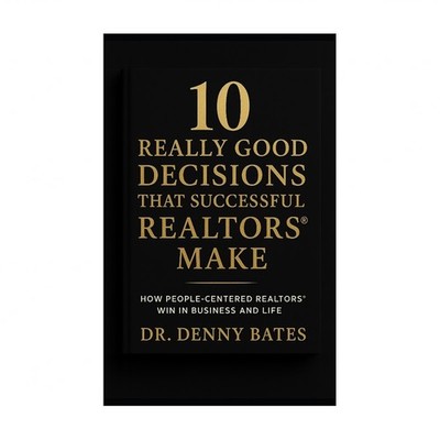 10 Really Good Decisions That Successful REALTORS(R) Make: How People-Centere...