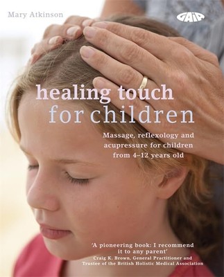 Healing Touch for Children: Massage, ..., Mary Atkinson
