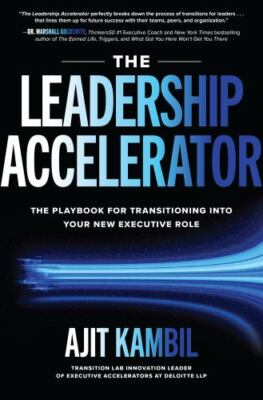 Leadership Accelerator: The Playbook for Transitioning Into Your New Executive