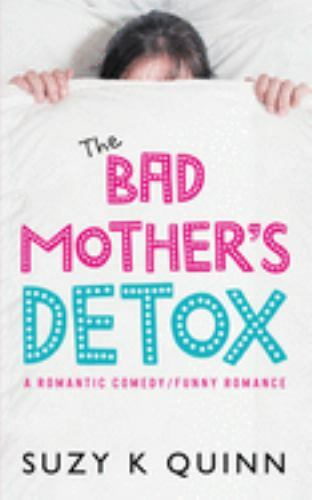 Bad Mother's Detox by Suzy K. Quinn (2021, Trade Paperback)