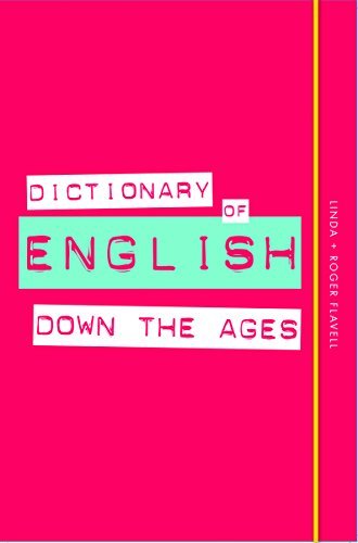 Dictionary of English Down the Ages By Linda Flavell,Roger Flavell