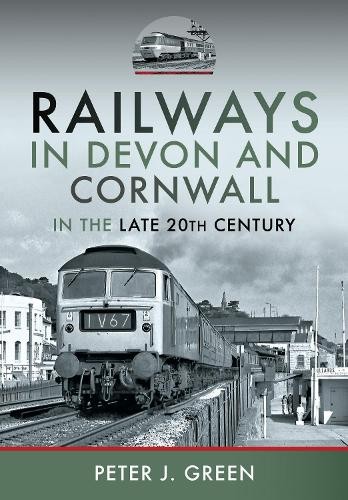 Railways in Devon and Cornwall in the Late 20th Century by Pe... - 9781399034296