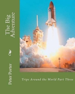 The Big Adventure Book Four: Trips Around the World Part Three by Peter Porter (