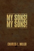 My Sons! Charles E. IV Miller Taschenbuch Kartoniert / Broschiert Englisch 2011
