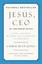 Jesus, CEO; 25th Anniversary Edition: - 0306923378, Laurie Beth Jones, paperback