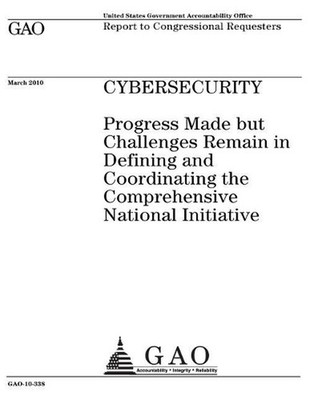 Cybersecurity: progress made but challenges remain in defining and coordinating