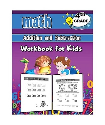 4th Grade Math Addition and Subtraction Workbook for Kids: Grade 4 Activity Book