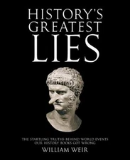 History's Greatest Lies : The Startling Truths Behind World Event
