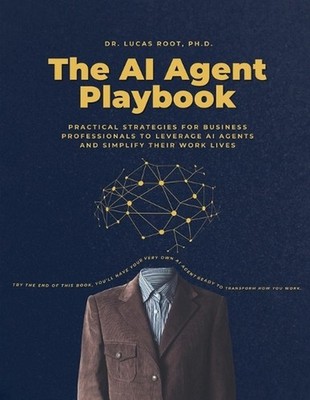 The AI Agent Playbook: Practical Strategies for Business Professionals by Lucas