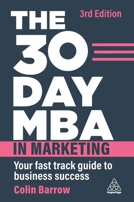 The 30 Day MBA in Marketing | Your Fast Track Guide to Business Success | Barrow