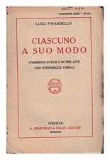 Luigi Pirandello Ciascuno A Suo Modo; Commedia In Due O Tre Atti Con Intermezzi